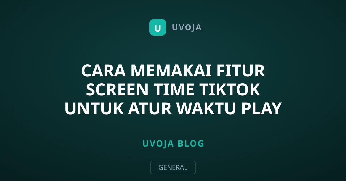 Cara Memakai Fitur Screen Time TikTok untuk Atur Waktu Play